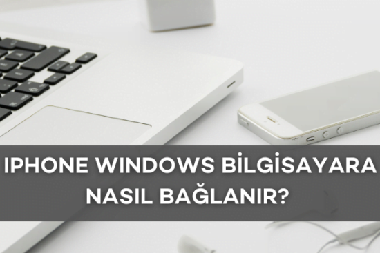 iphone windows bilgisayara nasıl bağlanır?