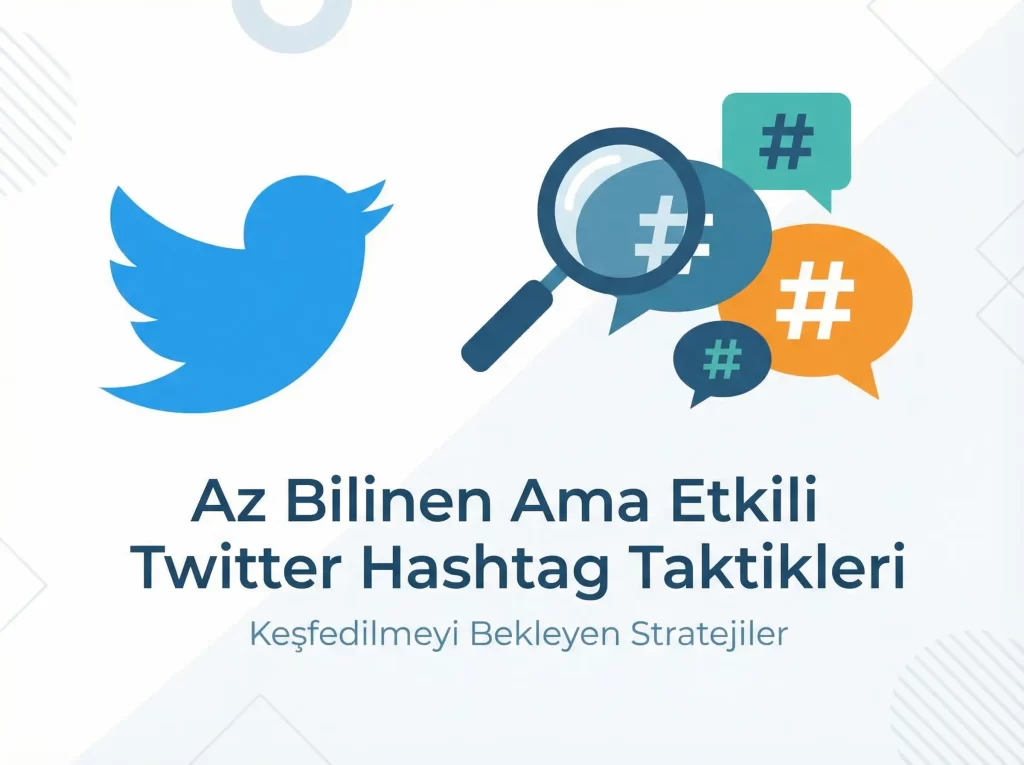 Az Bilinen Ama Etkili Twitter Hashtag Taktikleri